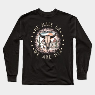 He Made Us We Are His Western Desert Long Sleeve T-Shirt
